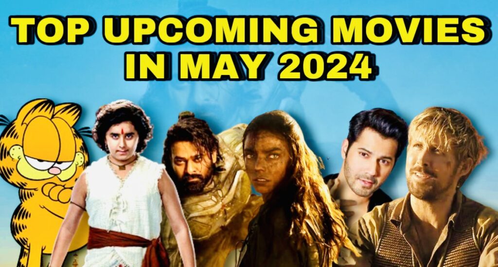 Top Upcoming Movies In May 2024