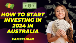 How to Start Investing in 2024 in Australia