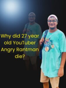 Why did 27 year old YouTuber Angry Rantman die?