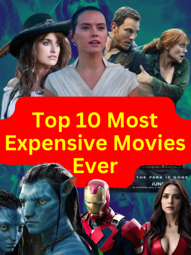 Top 10 Most Expensive Movies All Time 2024 : Top Big Budget Movies