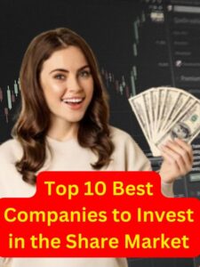 TOP 10 BEST COMPNIES FOR INVEST IN SHARE MARKET