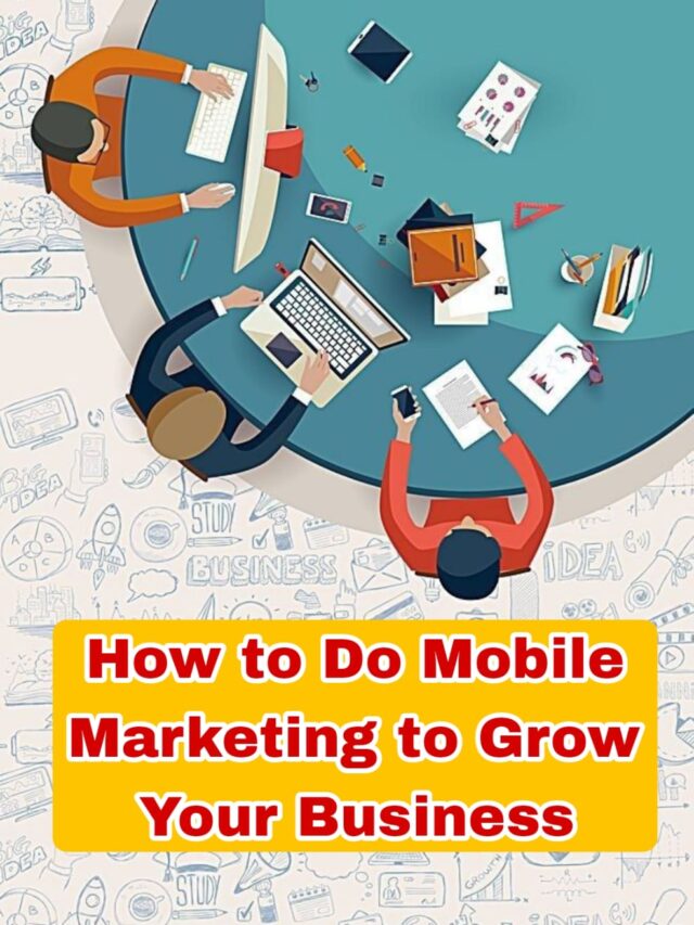 How to Do Mobile Marketing to Grow Your Business