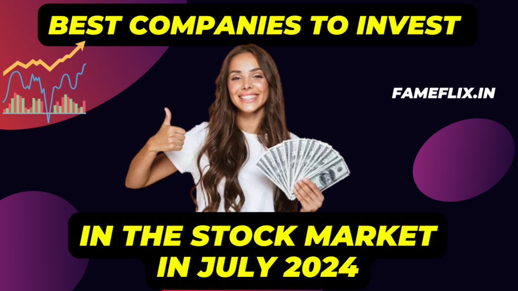 Best Companies to Invest in the Stock Market in July 2024